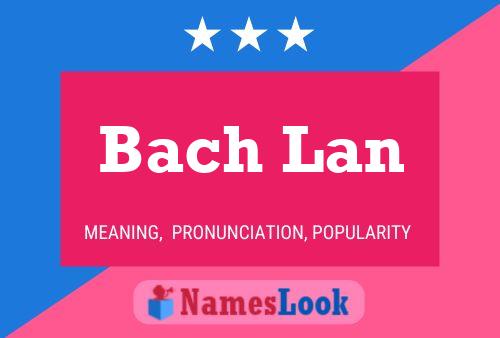 Affiche de nom Bach Lan