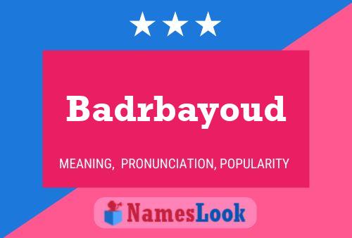 Affiche de nom Badrbayoud