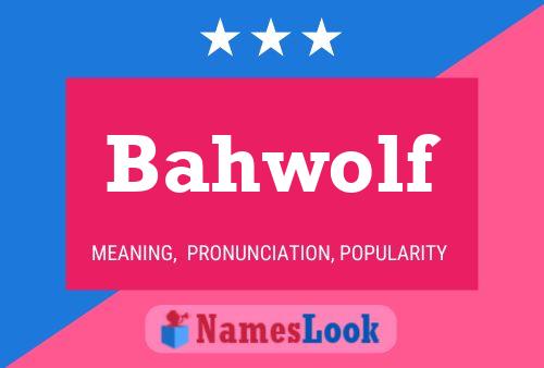 Affiche de nom Bahwolf