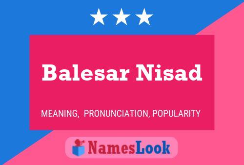 Affiche de nom Balesar Nisad