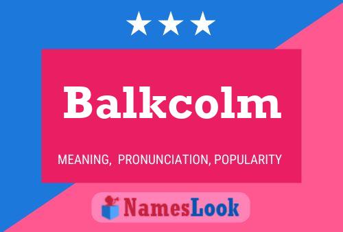 Affiche de nom Balkcolm