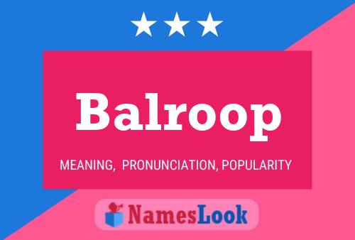 Affiche de nom Balroop