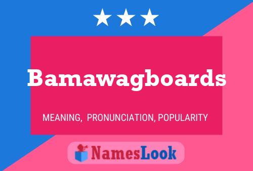 Affiche de nom Bamawagboards