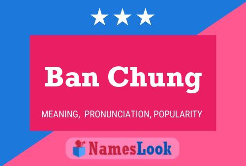 Affiche de nom Ban Chung