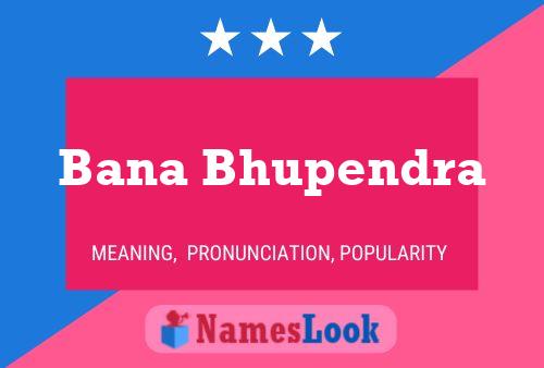 Affiche de nom Bana Bhupendra