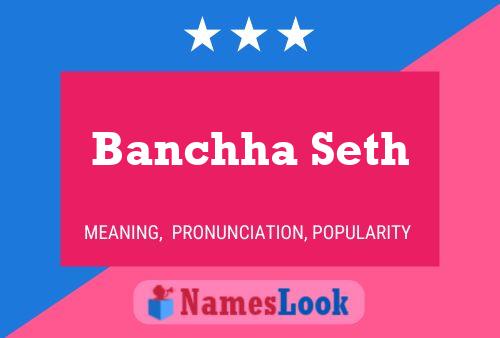 Affiche de nom Banchha Seth