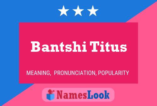 Affiche de nom Bantshi Titus