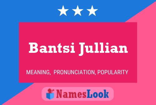 Affiche de nom Bantsi Jullian