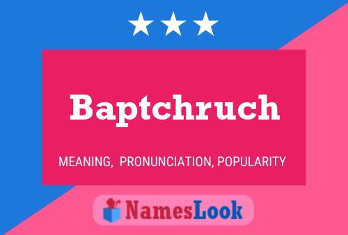 Affiche de nom Baptchruch