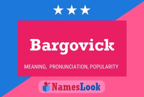 Affiche de nom Bargovick