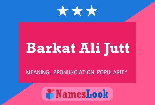 Affiche de nom Barkat Ali Jutt