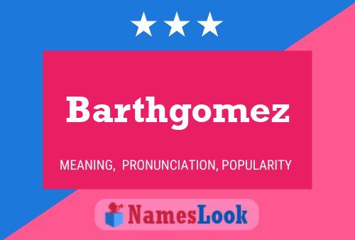 Affiche de nom Barthgomez