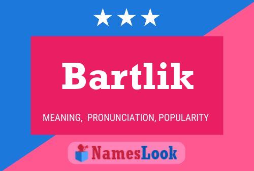 Affiche de nom Bartlik