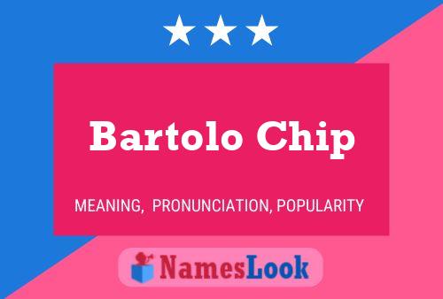 Affiche de nom Bartolo Chip