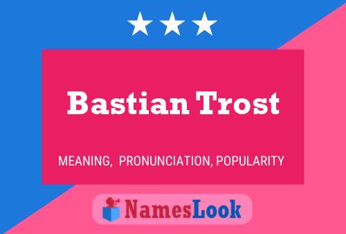 Affiche de nom Bastian Trost