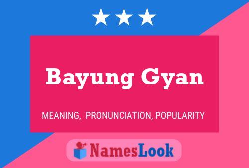 Affiche de nom Bayung Gyan