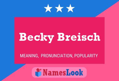 Affiche de nom Becky Breisch