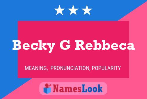 Affiche de nom Becky G Rebbeca