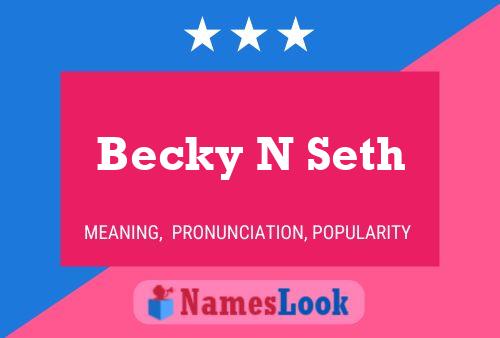 Affiche de nom Becky N Seth