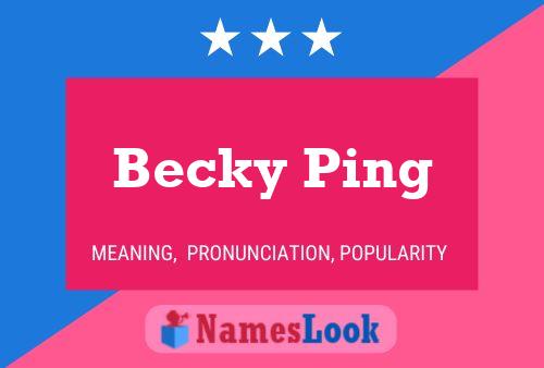 Affiche de nom Becky Ping