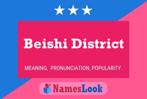 Affiche de nom Beishi District