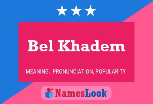 Affiche de nom Bel Khadem