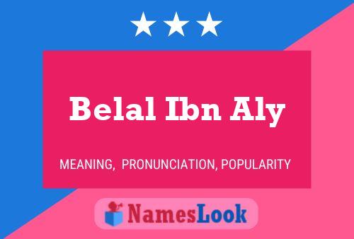 Affiche de nom Belal Ibn Aly