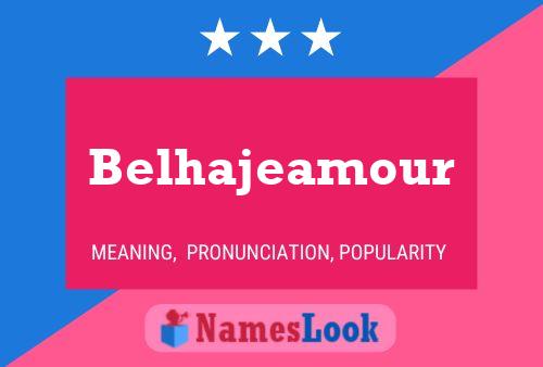 Affiche de nom Belhajeamour