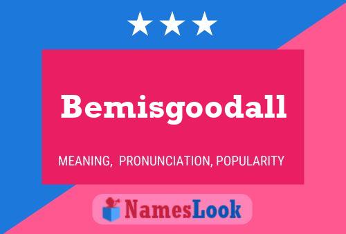 Affiche de nom Bemisgoodall