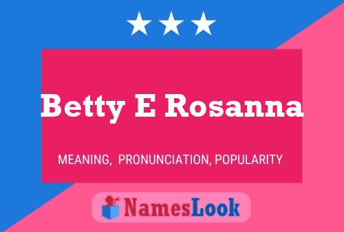 Affiche de nom Betty E Rosanna