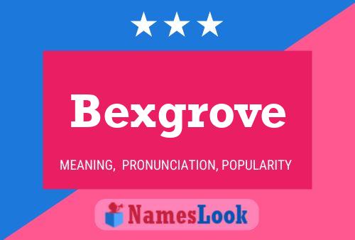 Affiche de nom Bexgrove