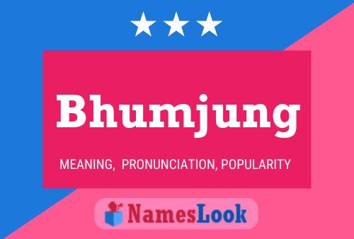 Affiche de nom Bhumjung