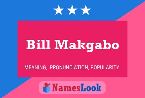 Affiche de nom Bill Makgabo