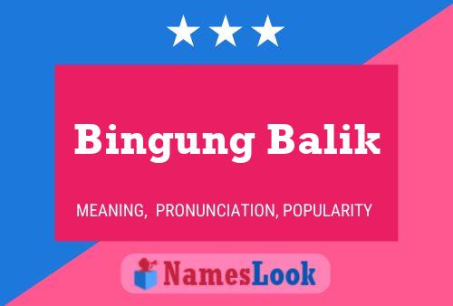 Affiche de nom Bingung Balik