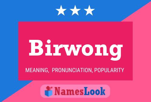 Affiche de nom Birwong