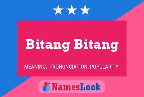 Affiche de nom Bitang Bitang