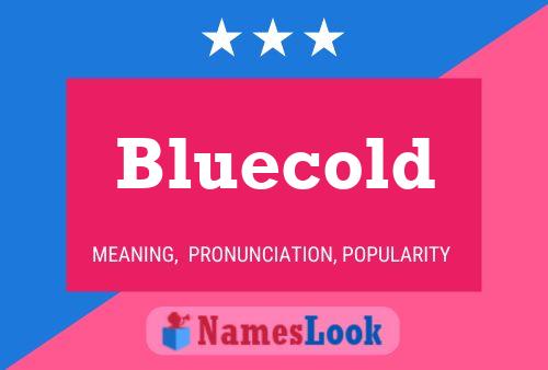 Affiche de nom Bluecold