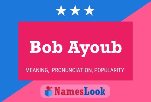 Affiche de nom Bob Ayoub