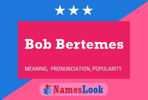 Affiche de nom Bob Bertemes