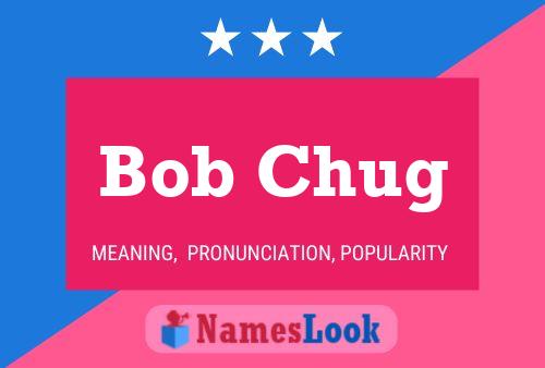 Affiche de nom Bob Chug