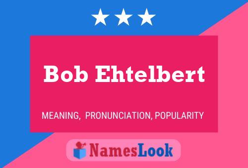 Affiche de nom Bob Ehtelbert