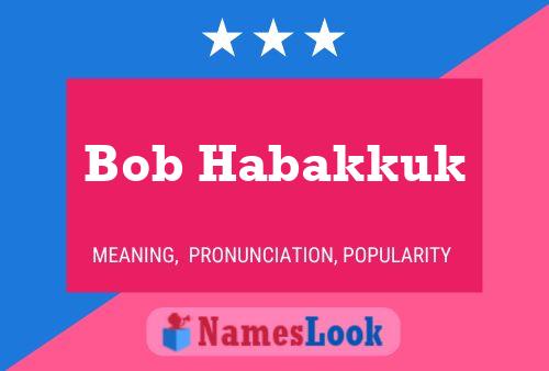 Affiche de nom Bob Habakkuk