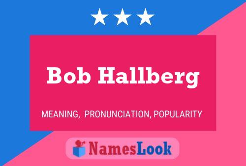 Affiche de nom Bob Hallberg