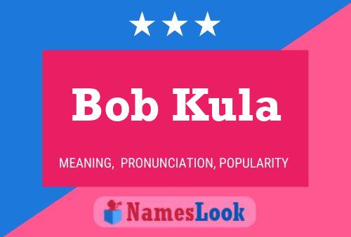 Affiche de nom Bob Kula