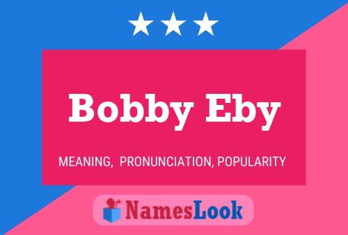 Affiche de nom Bobby Eby