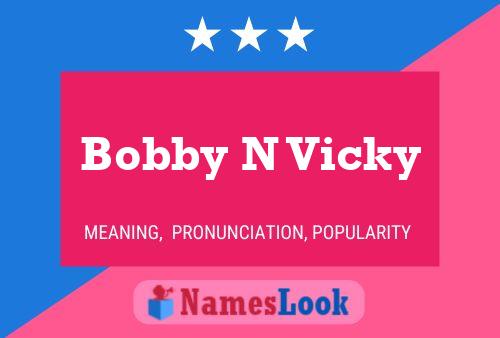 Affiche de nom Bobby N Vicky