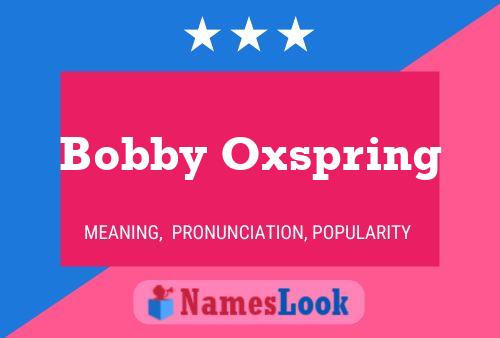 Affiche de nom Bobby Oxspring