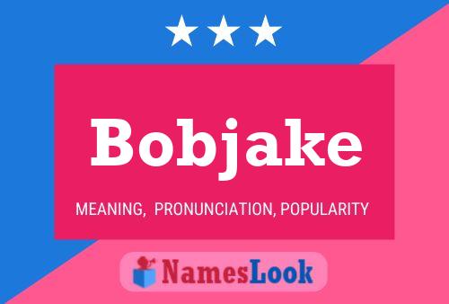 Affiche de nom Bobjake