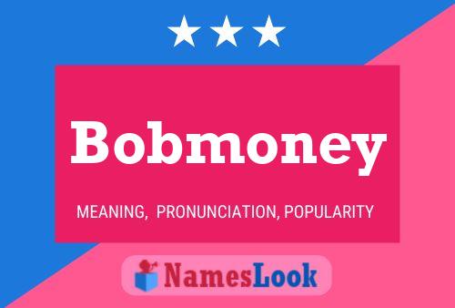 Affiche de nom Bobmoney