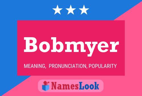 Affiche de nom Bobmyer